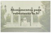 Monumentos para robustecer la fe