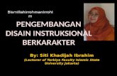 Pengembangan Desain Instruksional Berkarakter (Siti Khadijah Ibrahim)