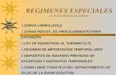 REGIMENES ESPECIALES ACTUALMENTE EXISTEN: 1. ZONAS LIBRES (ZOLI) 2. ZONAS INDUST. DE PROCESAMIENTO PARA EXPOR(ZIP) 3. LEY DE INCENTIVOS AL TURISMO (LIT)