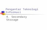 Pengantar Teknologi Informasi 4. Secondary Storage.