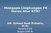 Mengapa Lingkungan FK Harus Atur KTR? DR. Rohani Budi Prihatin, M.Si. Peneliti P3DI Setjen DPR RI.