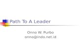 Path To A Leader Onno W. Purbo onno@indo.net.id. Filosofy Dasar Nilai Seseorang Ditentukan oleh Manfaat Seseorang Kepada Umat / Masyarakat.