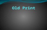 Pengertian Old print adalah metode cetak (foto) yang dilakukan pada masa-masa awal penemuannya.
