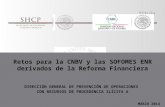 Retos para la CNBV y las SOFOMES ENR derivados de la Reforma Financiera DIRECCIÓN GENERAL DE PREVENCIÓN DE OPERACIONES CON RECURSOS DE PROCEDENCIA ILÍCITA.
