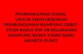 Pembangunan  Sosial untuk Menyukseskan Pembangunan Kampung  Deret di DKI Jakarta.ppt (revisi)