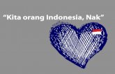"Kita Orang Indonesia, Nak"