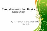 Transformasi Ke Basis Komputer