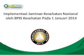 Implementasi Jaminan Kesehatan Nasional oleh BPJS Kesehatan Pada 1 Januari 2014