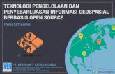 Teknologi Pengelolaan dan Penyebarluasan Informasi Geospasial Berbasis Open Source