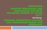 PERATURAN MENTERI PENDIDIKAN DAN KEBUDAYAAN REPUBLIK INDONESIA NOMOR 54 TAHUN 2013  tentang  STANDAR KOMPETENSI LULUSAN (SKL) PENDIDIKAN DASAR DAN MENENGAH