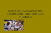 Perkembangan agama dan kebudayaan hindu budha di indonesia