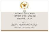 UU desa no 6 th 2014  Dr. Ir. Wayan Koster, MM.