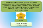 Hubungan Pengetahuan dengan Perilaku penggunaan APD pada Mahasiswa Pendidikan Profesi Ners Universitas Syiah Kuala Banda Aceh Tahun 2013