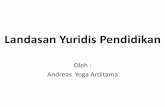 Landasan yuridis pendidikan oleh andreas yoga arditama