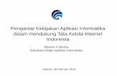 Pengantar Kebijakan APTIKA dalam mendukung Tata Kelola Internet Indonesia