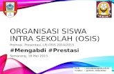 ORGANISASI SISWA INTRA SEKOLAH (OSIS) - Promosi, Presentasi, LPJ OSIS 2014/2015 #Mengabdi #Prestasi