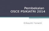 4. Pembekalan OSCE Psikiatri 2014 - Dr.erikavitri