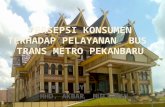 Persepsi Konsumen Terhadap Pelayanan Bus Transmetro Pekanbaru