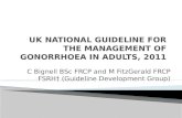 Uk National Guideline for the Management of Gonorrhoea