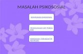MASALAH PSIKOSOSIAL