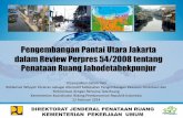 Pengembangan Pantai Utara Jakarta dalam Review Perpres 54/2008 tentang Penataan Ruang Jabodetabekpunjur