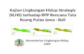 Kajian Lingkungan Hidup Strategis (Klhs) Terhadap Rancangan Peraturan Pemerintah (RPP)  Rencana Tata Ruang Pulau Jawa - Bali