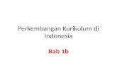 1b Perkembangan Kurikulum Di Indonesia