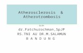Atherosclerosis & Trombosis Dr. Faturochman