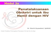 Modul Inti 03A - Penatalaksanaan Obstetri Untuk Ibu Hamil Dengan HIV 22 Sept'13(Dbagikan)
