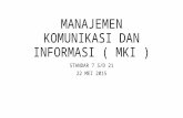 Manajemen Komunikasi Dan Informasi ( Mki )