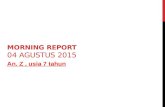 Morning Report an. Zupa 04 Agustus 2015