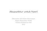 Akupunktur untuk Nyeri Dikompilasi oleh Ruben Dharmawan Bagian Akupunktur Medik Fakultas Kedokteran UNS 2012.