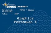Graphics Pertemuan 4 Matakuliah: T0732 / Sistem Multimedia Tahun: 2007