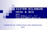 SISTEM BILANGAN HEXA & BCD Oleh : Riza Alfita, S.T., M.T riza_alfita@mti.ugm.ac.id KEMENTERIAN PENDIDIKAN DAN KEBUDAYAAN 2011.