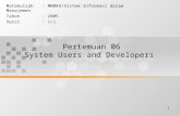 1 Pertemuan 06 System Users and Developers Matakuliah: M0084/Sistem Informasi dalam Manajemen Tahun: 2005 Versi: 1/1.