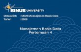 Manajemen Basis Data Pertemuan 4 Matakuliah: M0264/Manajemen Basis Data Tahun: 2008.