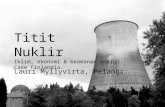 Titit Nuklir Iklim, ekonomi & keamanan energi. Case Finlandia. Lauri Myllyvirta, Pelangi.