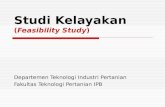 Studi Kelayakan (Feasibility Study) Departemen Teknologi Industri Pertanian Fakultas Teknologi Pertanian IPB.