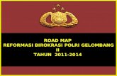 ROAD MAP  REFORMASI BIROKRASI POLRI GELOMBANG II  TAHUN  2011-2014
