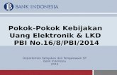 Pokok-Pokok Kebijakan Uang Elektronik  & LKD  PBI No.16/8/PBI/2014