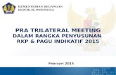 PRA TRILATERAL MEETING DALAM RANGKA PENYUSUNAN  RKP & PAGU INDIKATIF  2015
