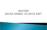 MATERI  JAVAX SWING VS JAVA AWT