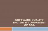 SOFTWARE QUALITY FACTOR & COMPONENT OF SQA