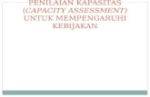 PENILAIAN KAPASITAS ( CAPACITY ASSESSMENT)  UNTUK MEMPENGARUHI KEBIJAKAN