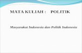 MATA KULIAH :    POLITIK Masyarakat Indonesia dan Politik Indonesia