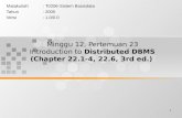 Minggu 12, Pertemuan 23  Introduction to  Distributed DBMS  (Chapter 22.1-4, 22.6, 3rd ed.)