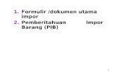 Formulir /dokumen utama impor Pemberitahuan Impor Barang (PIB)