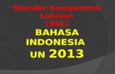 Standar Kompetensi Lulusan (SKL) BAHASA INDONESIA UN  2013