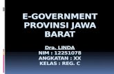 E-GOVERNMENT PROVINSI JAWA BARAT Dra . LINDA NIM : 12251078 ANGKATAN : XX KELAS : REG. C