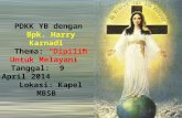 PDKK YB dengan  Bpk. Harry Karnadi Thema:  “Dipilih Untuk Melayani” Tanggal:  9 April 2014